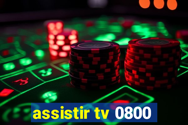 assistir tv 0800